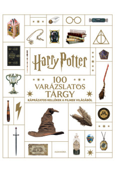 Harry Potter - 100 varázslatos tárgy - Káprázatos kellékek a filmek világából