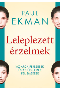 Leleplezett érzelmek - Az arckifejezések és az érzelmek felismerése