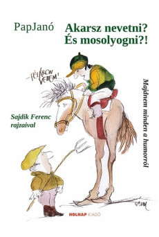 Akarsz nevetni? És mosolyogni?!