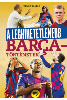 A leghihetetlenebb Barca-történetek