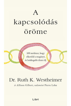 A kapcsolódás öröme - 100 módszer, hogy elkerüld a magányt, és boldogabb életet élj