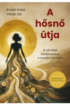 A hősnő útja - A női lélek kiteljesedése a mesék tükrében (e-könyv)