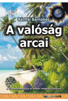 A valóság arcai - a világ matematikája az emberi megértés határain