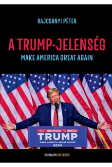 A Trump-jelenség - Make America Great Again!