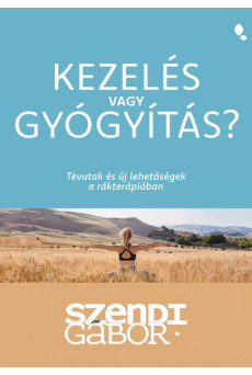 Kezelés vagy gyógyítás? - Tévutak és új lehetőségek a rákterápiában