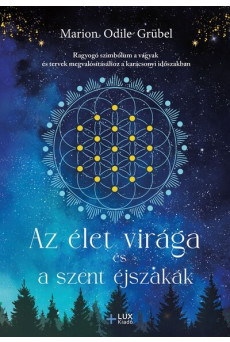 Az élet virága és a szent éjszakák - Ragyogó szimbólum a vágyak és tervek megvalósításához a karácsonyi időszakban