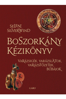 Boszorkány kézikönyv - Varázsigék, varázslatok, varázsfőzetek, bűbájok (új kiadás).