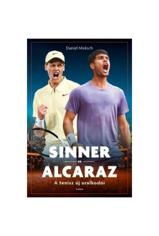 Sinner vs Alcaraz - A tenisz új uralkodói