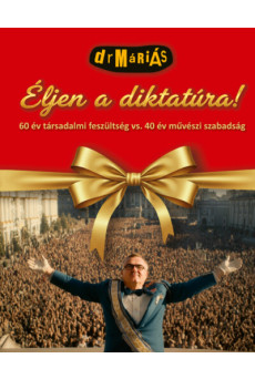 Éljen a diktatúra! - CD melléklettel - 60 év társadalmi feszültség vs. 40 év művészi szabadság