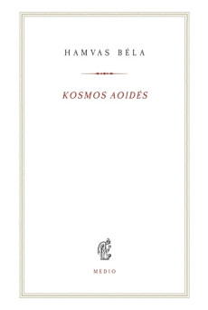 Kosmos aoidés - Egybegyűjtött írások és megjegyzések a zenéről - Hamvas Béla kiskönyvtár 17.