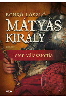 Mátyás király I. - Isten választottja (új kiadás)