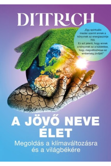 A jövő neve élet - Megoldás a klímaváltozásra és a világbékére (új kiadás)