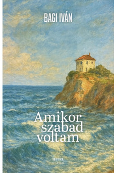 Amikor szabad voltam