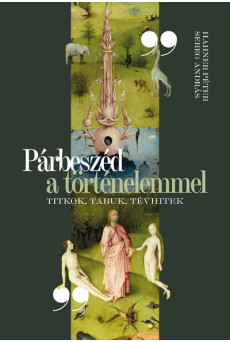 Párbeszéd a történelemmel - Titkok, tabuk, tévhitek