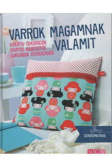 Varrok magamnak valamit - Kreatív dekorációk, divatos kiegészítők, cukiságok gyerekeknek