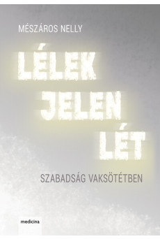 Lélek Jelen Lét - Szabadság vaksötétben