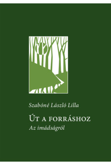 Út a forráshoz - Az imádságról
