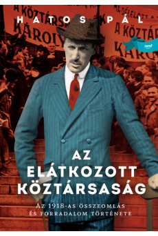 Az elátkozott köztársaság - Az 1918-as összeomlás és forradalom története (új kiadás)