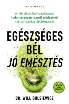 Egészséges bél - jó emésztés - A mikrobiom helyreállításának tudományosan igazolt módszerei rostban gazdag táplálkozással