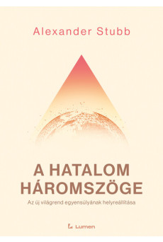 A hatalom háromszöge - Az új világrend egyensúlyának helyreállítása