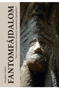 Fantomfájdalom - Van-e szabadulás nemzeti traumáink fogságából?