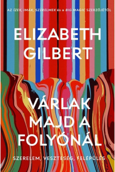 Várlak majd a folyónál - Szerelem, veszteség, felépülés