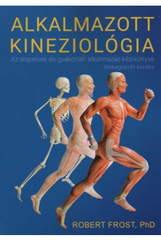 Alkalmazott Kineziológia - Az Alkalmazott kineziológia alapelveinek és gyakorlati alkalmazásának kézikönyve