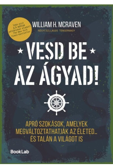 Vesd be az ágyad! - Apró szokások, amelyek megváltoztathatják az életed… és talán a világot is