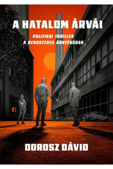 A hatalom árvái - Politikai thriller a rendszerek árnyékában