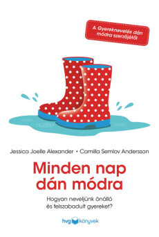 Minden nap dán módra - Hogyan neveljünk önálló és felszabadult gyereket?