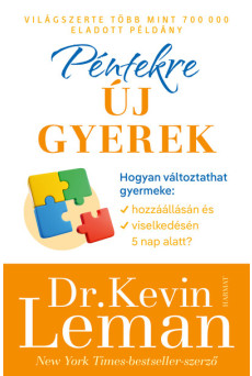 Péntekre új gyerek - Hogyan változtathat gyermeke hozzáállásán és viselkedésén 5 nap alatt?