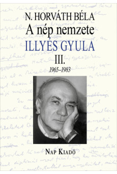 A nép nemzete - Illyés Gyula III. 1965-1983 - Magyar esszék sorozat