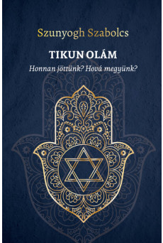 TIKUN OLÁM - Honnan jöttünk? Hová megyünk?