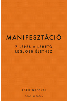 Manifesztáció - 7 lépés a lehető legjobb élethez (új kiadás)