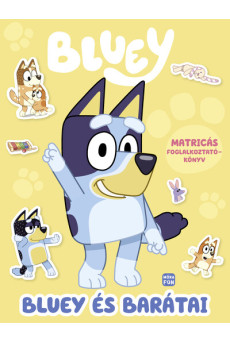 Bluey - Bluey és barátai - Matricás foglalkoztatókönyv