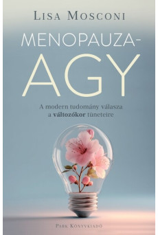 Menopauzaagy - A modern tudomány válasza a változókor tüneteire