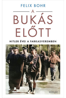 A bukás előtt - Hitler évei a Farkasveremben