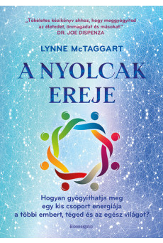 A Nyolcak Ereje - Hogyan gyógyíthatja meg egy kis csoport energiája a többi embert, téged és az egész világot?