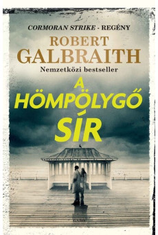 A hömpölygő sír - Cormoran Strike-regény (új kiadás)