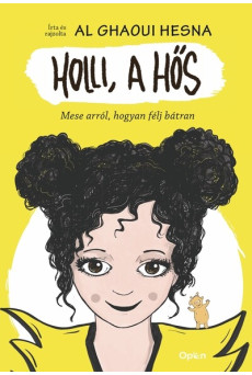 Holli, a hős - Mese arról, hogyan félj bátran (új kiadás).