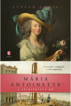Mária Antoinette - A félreértett nő (új kiadás)