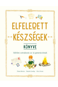 Elfeledett készségek könyve - Időtlen szórakozás az új generációnak