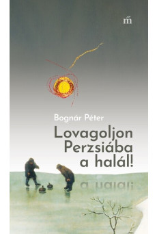 Lovagoljon Perzsiába a halál!