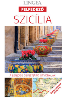 Szicília - Lingea felfedező - A legjobb szigetjáró útvonalak összehajtható térképpel (2. kiadás)