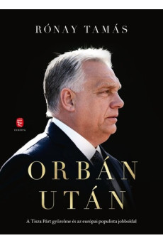 Orbán után - A Tisza Párt győzelme és az európai populista jobboldal