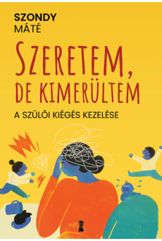 Szeretem, de kimerültem - A szülői kiégés kezelése