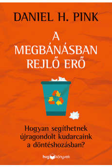 A megbánásban rejlő erő - Hogyan segíthetnek újragondolt kudarcaink a döntéshozásban?