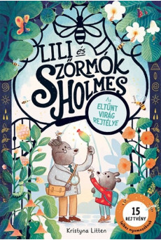 Lili és Szőrmók Holmes: Az eltűnt virág rejtélye