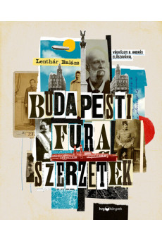 Budapesti fura szerzetek - Versfaragók, szélhámosok, kalandorok és kóklerek a 19–20. századból
