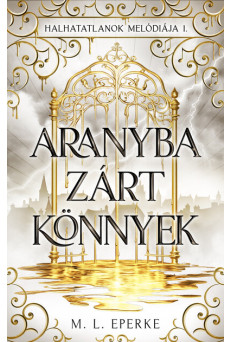 Aranyba zárt könnyek - Halhatatlanok melódiája 1.